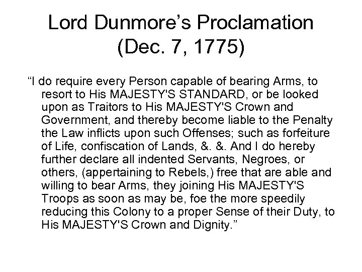 Lord Dunmore’s Proclamation (Dec. 7, 1775) “I do require every Person capable of bearing