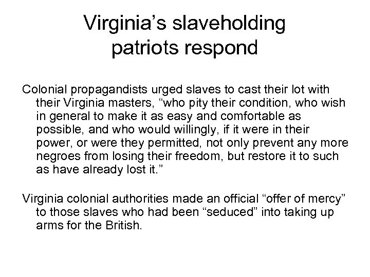 Virginia’s slaveholding patriots respond Colonial propagandists urged slaves to cast their lot with their