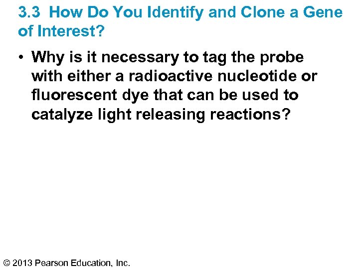 3. 3 How Do You Identify and Clone a Gene of Interest? • Why