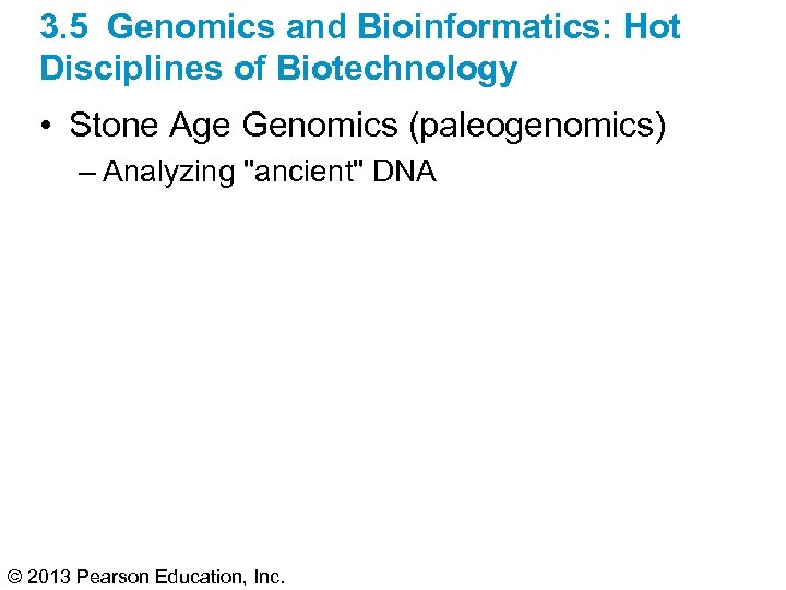 3. 5 Genomics and Bioinformatics: Hot Disciplines of Biotechnology • Stone Age Genomics (paleogenomics)