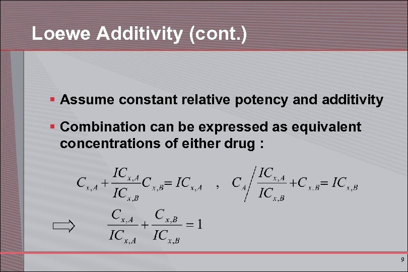 Loewe Additivity (cont. ) § Assume constant relative potency and additivity § Combination can