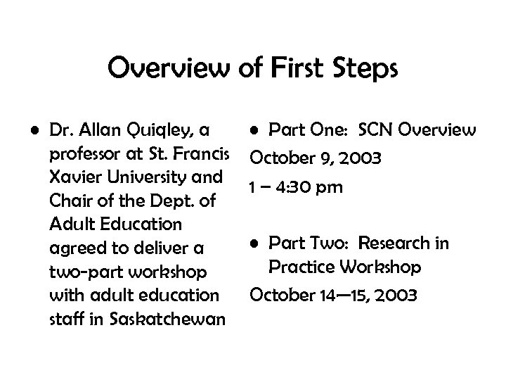 Overview of First Steps • Dr. Allan Quiqley, a professor at St. Francis Xavier