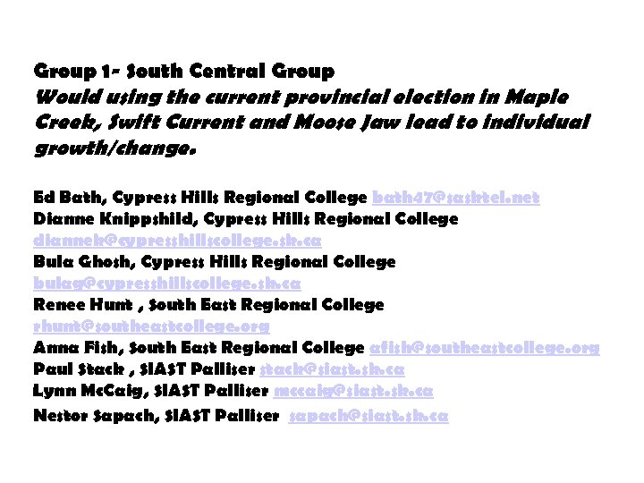Group 1 - South Central Group Would using the current provincial election in Maple