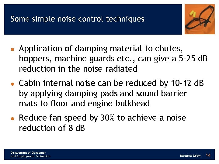 Some simple noise control techniques l l l Application of damping material to chutes,