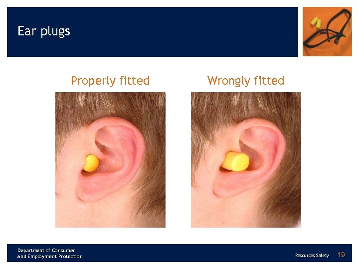 Ear plugs Properly fitted Department of Consumer and Employment Protection Wrongly fitted Resources Safety