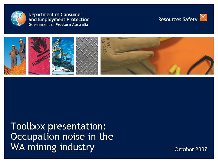 Toolbox presentation: Occupation noise in the WA mining industry October 2007 