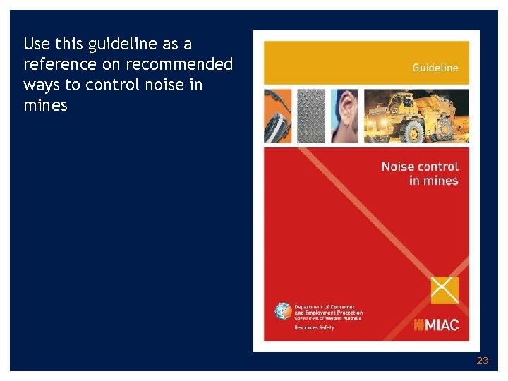 Use this guideline as a reference on recommended ways to control noise in mines