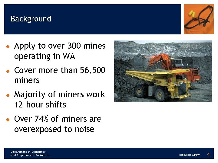 Background l l Apply to over 300 mines operating in WA Cover more than