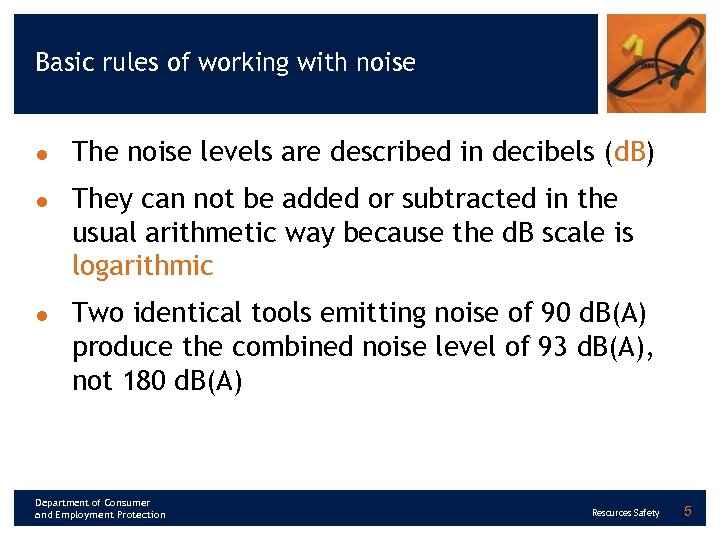 Basic rules of working with noise l l l The noise levels are described