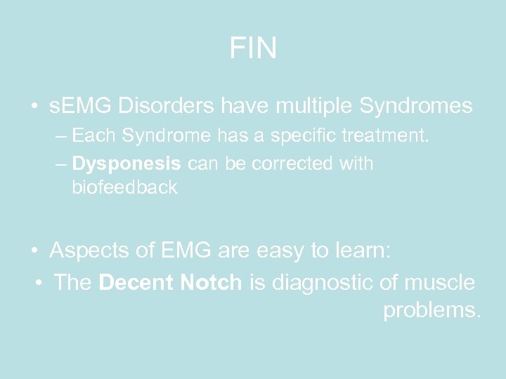 FIN • s. EMG Disorders have multiple Syndromes – Each Syndrome has a specific