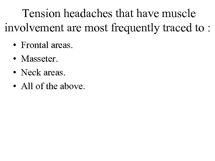 Tension headaches that have muscle involvement are most frequently traced to : • •