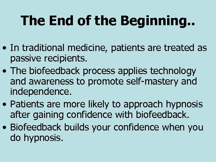 The End of the Beginning. . • In traditional medicine, patients are treated as