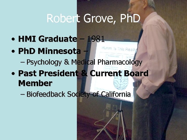Robert Grove, Ph. D • HMI Graduate – 1981 • Ph. D Minnesota –