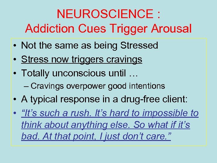 NEUROSCIENCE : Addiction Cues Trigger Arousal • Not the same as being Stressed •