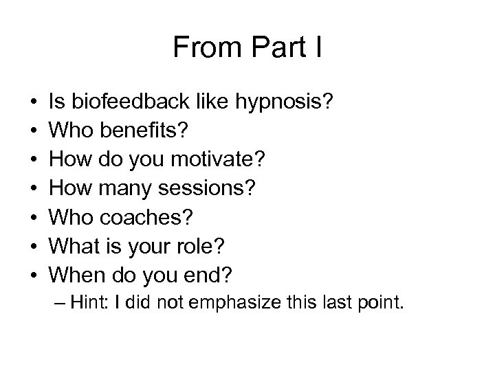 From Part I • • Is biofeedback like hypnosis? Who benefits? How do you