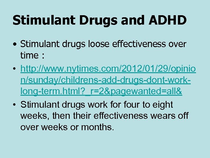Stimulant Drugs and ADHD • Stimulant drugs loose effectiveness over time : • http: