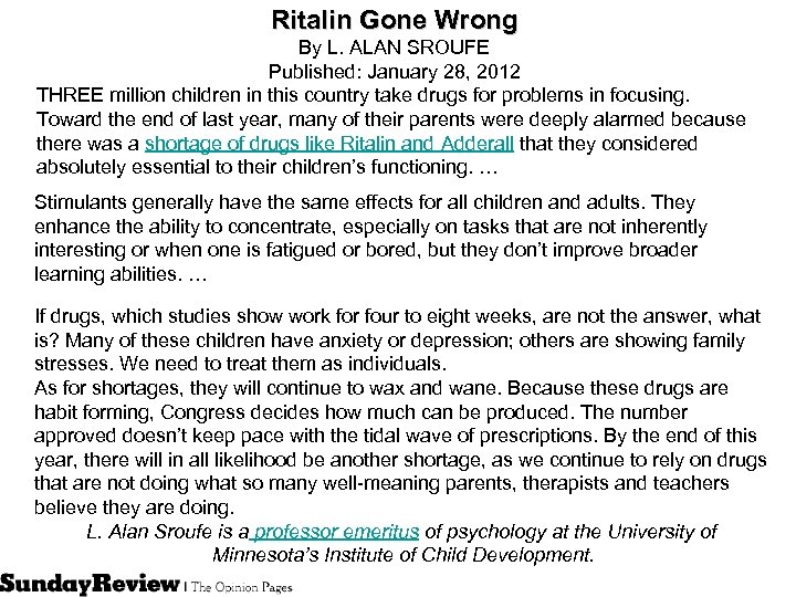 Ritalin Gone Wrong By L. ALAN SROUFE Published: January 28, 2012 THREE million children
