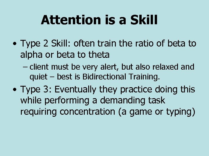 Attention is a Skill • Type 2 Skill: often train the ratio of beta