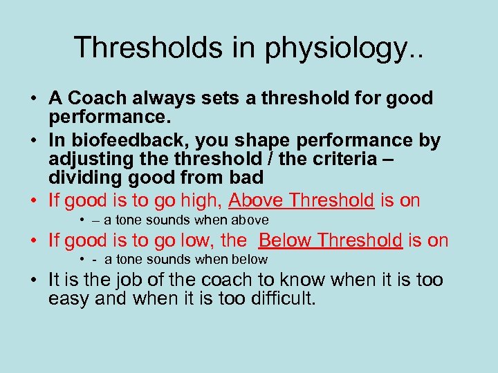 Thresholds in physiology. . • A Coach always sets a threshold for good performance.