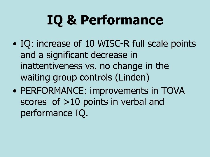 IQ & Performance • IQ: increase of 10 WISC-R full scale points and a