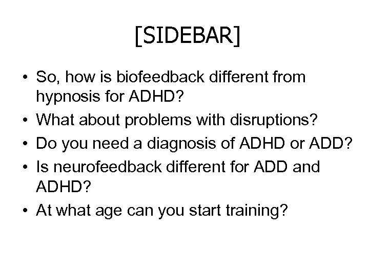 [SIDEBAR] • So, how is biofeedback different from hypnosis for ADHD? • What about