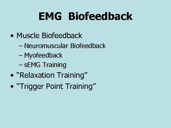 EMG Biofeedback • Muscle Biofeedback – Neuromuscular Biofeedback – Myofeedback – s. EMG Training