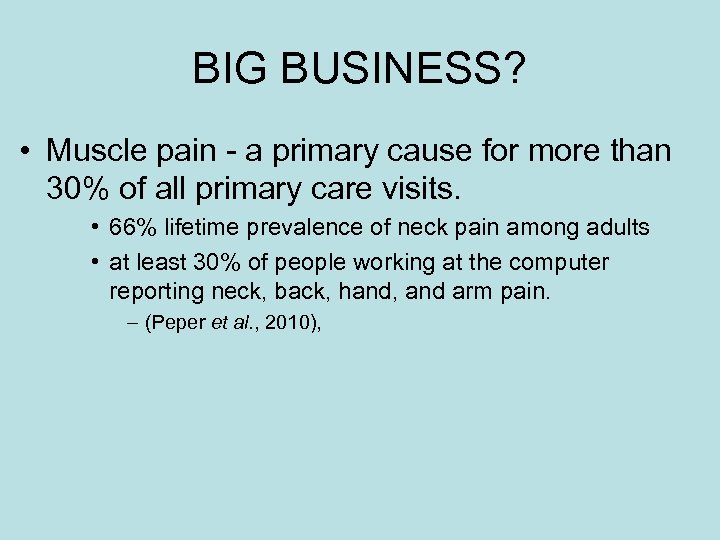 BIG BUSINESS? • Muscle pain - a primary cause for more than 30% of