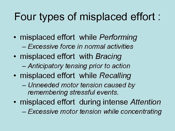Four types of misplaced effort : • misplaced effort while Performing – Excessive force