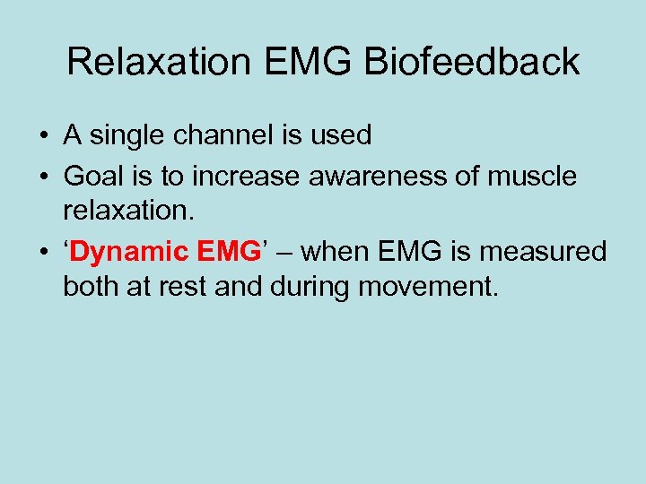 Relaxation EMG Biofeedback • A single channel is used • Goal is to increase