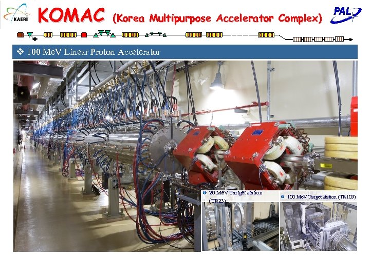 KOMAC (Korea Multipurpose Accelerator Complex) v 100 Me. V Linear Proton Accelerator 20 Me.