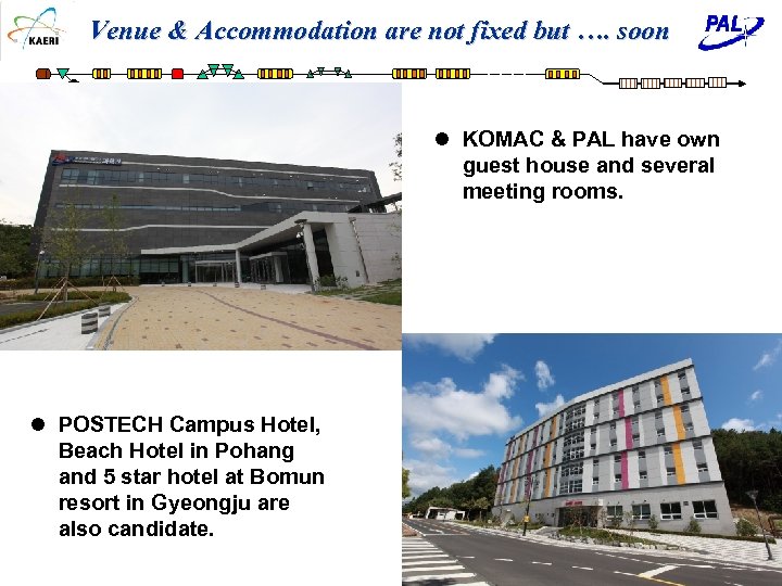 Venue & Accommodation are not fixed but …. soon l KOMAC & PAL have