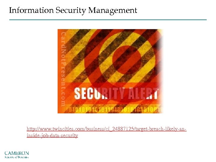 Information Security Management http: //www. twincities. com/business/ci_24887125/target-breach-likely-aninside-job-data-security 