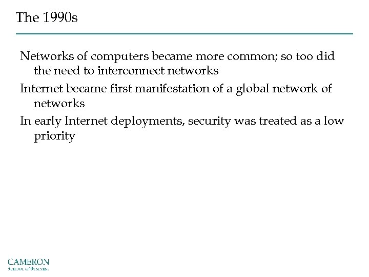 The 1990 s Networks of computers became more common; so too did the need