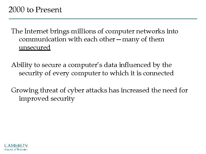 2000 to Present The Internet brings millions of computer networks into communication with each
