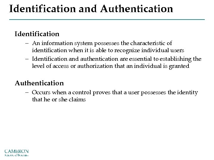 Identification and Authentication Identification – An information system possesses the characteristic of identification when