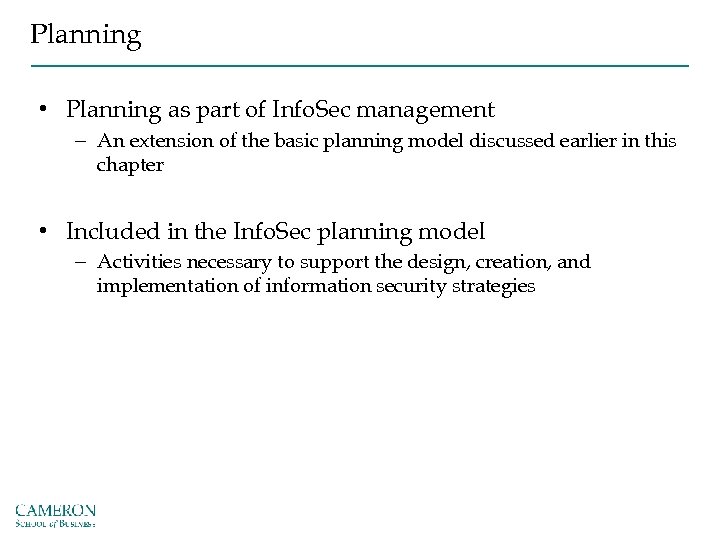 Planning • Planning as part of Info. Sec management – An extension of the