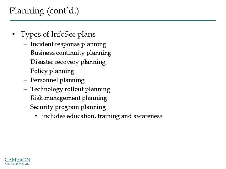 Planning (cont’d. ) • Types of Info. Sec plans – – – – Incident