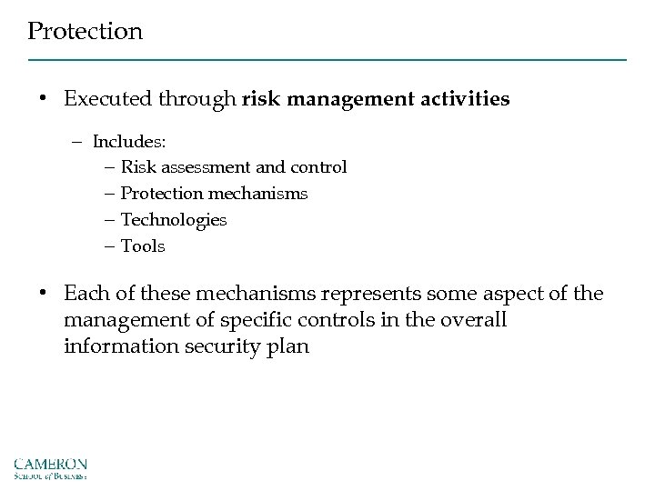 Protection • Executed through risk management activities – Includes: – Risk assessment and control