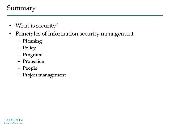 Summary • What is security? • Principles of information security management – – –