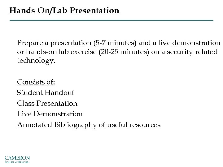 Hands On/Lab Presentation Prepare a presentation (5 -7 minutes) and a live demonstration or