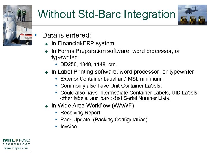 Without Std-Barc Integration • Data is entered: u u In Financial/ERP system. In Forms