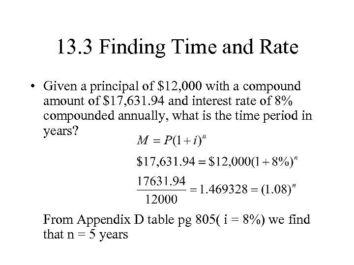 13. 3 Finding Time and Rate • Given a principal of $12, 000 with