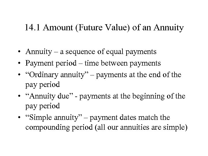 14. 1 Amount (Future Value) of an Annuity • Annuity – a sequence of