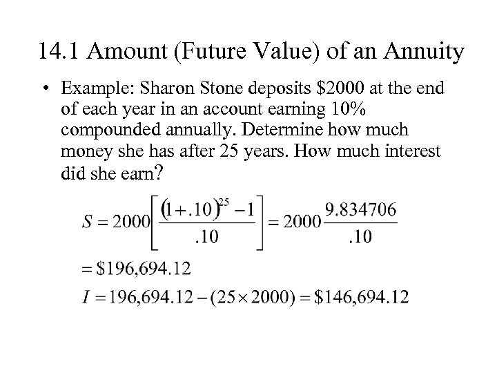 14. 1 Amount (Future Value) of an Annuity • Example: Sharon Stone deposits $2000