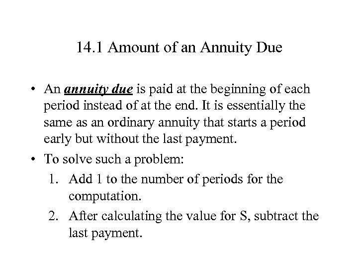 14. 1 Amount of an Annuity Due • An annuity due is paid at