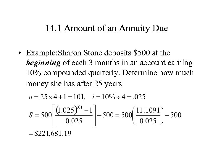 14. 1 Amount of an Annuity Due • Example: Sharon Stone deposits $500 at