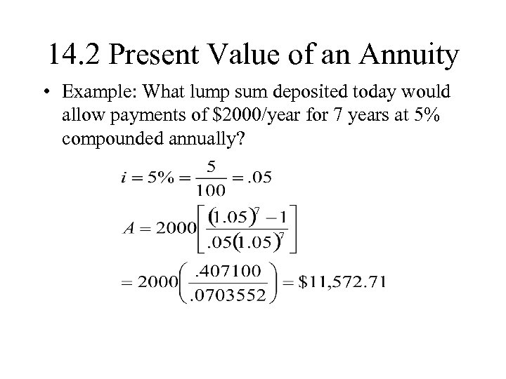 14. 2 Present Value of an Annuity • Example: What lump sum deposited today