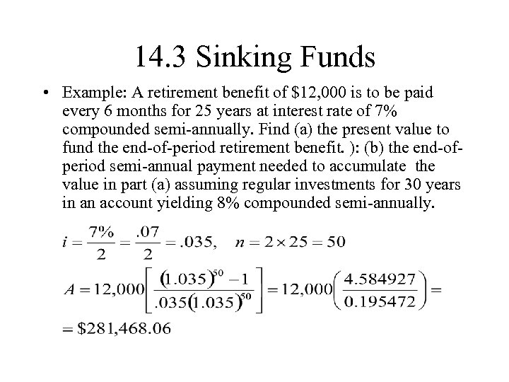 14. 3 Sinking Funds • Example: A retirement benefit of $12, 000 is to