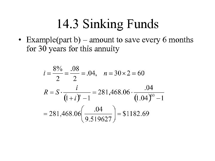 14. 3 Sinking Funds • Example(part b) – amount to save every 6 months