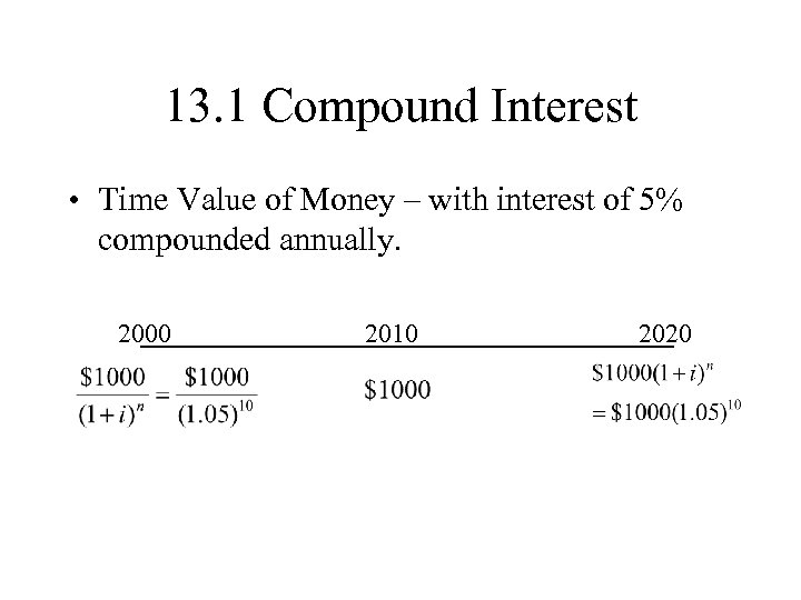 13. 1 Compound Interest • Time Value of Money – with interest of 5%